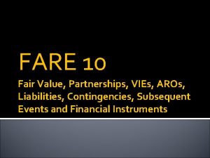FARE 10 Fair Value Partnerships VIEs AROs Liabilities
