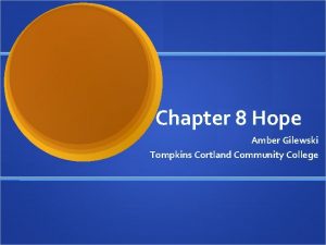 Chapter 8 Hope Amber Gilewski Tompkins Cortland Community