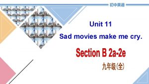 Unit 11 Sad movies make me cry To