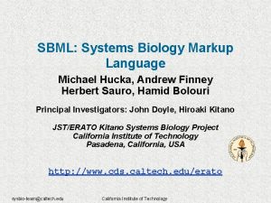 SBML Systems Biology Markup Language Michael Hucka Andrew