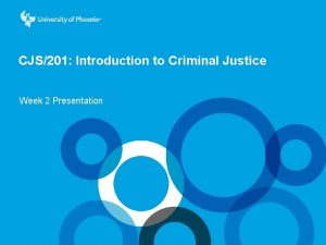 CJS201 Introduction to Criminal Justice Week 2 Presentation