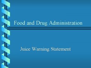 Food and Drug Administration Juice Warning Statement Juice