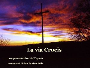 La via Crucis rappresentazioni del Tiepolo commenti di