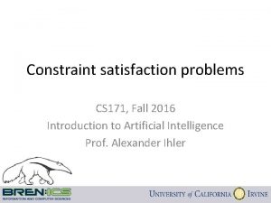 Constraint satisfaction problems CS 171 Fall 2016 Introduction
