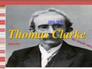 1858 1916 Thomas Clarke By 1858 1917 Orl