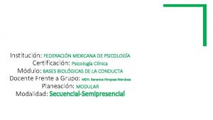 Institucin FEDERACIN MEXICANA DE PSICOLOGA Certificacin Psicologa Clnica