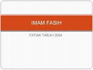 IMAM FASIH FATWA TARJIH 2004 Artinya Rasulullah SAW