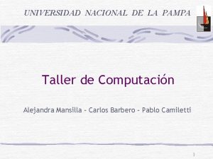 UNIVERSIDAD NACIONAL DE LA PAMPA Taller de Computacin