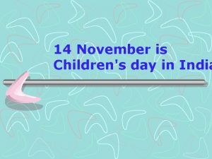 14 November is Childrens day in India Childrens