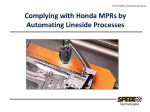 Honda MPR Compliance Solutions Complying with Honda MPRs
