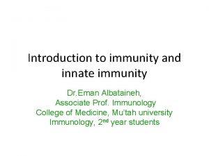 Introduction to immunity and innate immunity Dr Eman