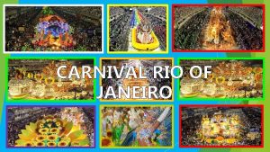 CARNIVAL RIO OF JANEIRO QUESTIONS What is the