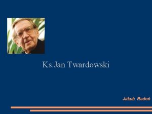 Ks Jan Twardowski Jakub Rado Jan Twardowski ksidz