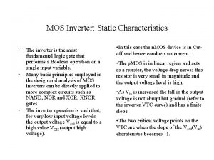 MOS Inverter Static Characteristics The inverter is the