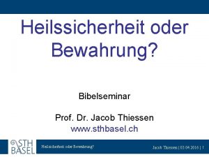 Heilssicherheit oder Bewahrung Bibelseminar Prof Dr Jacob Thiessen