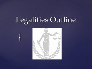 Legalities Outline Section 1 Read pg 381 383