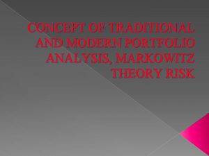 CONCEPT OF TRADITIONAL AND MODERN PORTFOLIO ANALYSIS MARKOWITZ