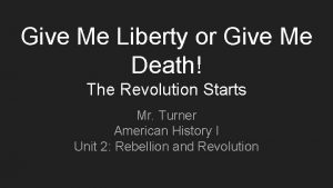 Give Me Liberty or Give Me Death The