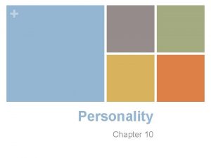 Personality Chapter 10 Personality n An individuals characteristic