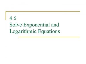 4 6 Solve Exponential and Logarithmic Equations Vocabulary