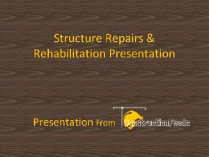Structure Repairs Rehabilitation Presentation From Structure Repairs Rehabilitation