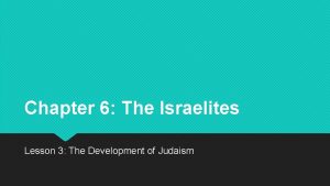 Chapter 6 The Israelites Lesson 3 The Development