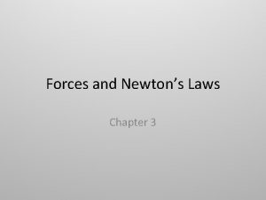 Forces and Newtons Laws Chapter 3 Force Force