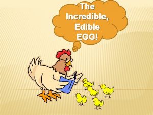 The Incredible Edible EGG NUTRITIONAL VALUE OF EGGS