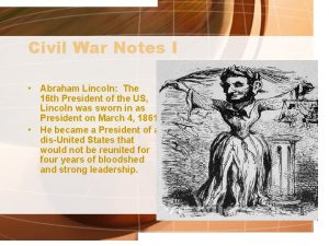 Civil War Notes I Abraham Lincoln The 16