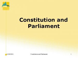 Constitution and Parliament 12282021 Constitution and Parliament 1