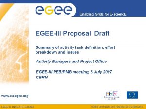 Enabling Grids for Escienc E EGEEIII Proposal Draft