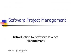 Software Project Management Introduction to Software Project Management