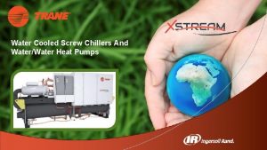 Water Cooled Screw Chillers And WaterWater Heat Pumps