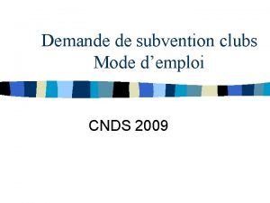 Demande de subvention clubs Mode demploi CNDS 2009