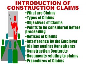 INTRODUCTION OF CONSTRUCTION CLAIMS What are Claims Types