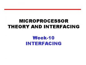 MICROPROCESSOR THEORY AND INTERFACING Week10 INTERFACING Memory Interfacing