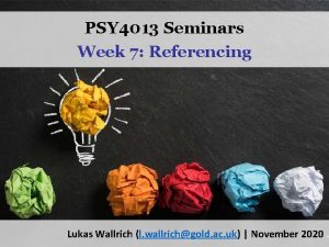 PSY 4013 Seminars Week 7 Referencing Lukas Wallrich