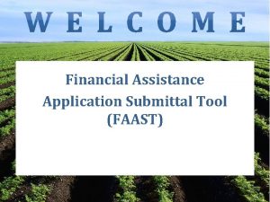 Financial Assistance Application Submittal Tool FAAST About FAAST