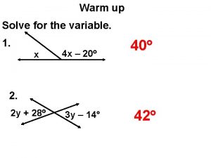 Warm up Solve for the variable 1 x