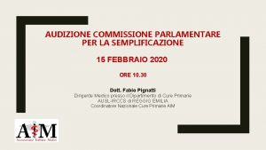 AUDIZIONE COMMISSIONE PARLAMENTARE PER LA SEMPLIFICAZIONE 15 FEBBRAIO