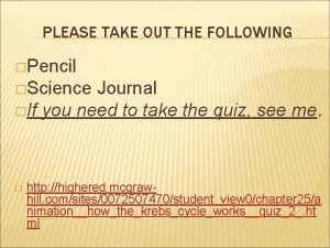 PLEASE TAKE OUT THE FOLLOWING Pencil Science Journal