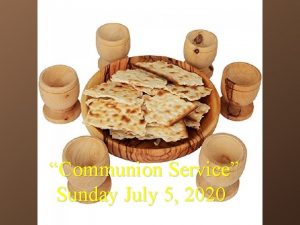 Communion Service Sunday July 5 2020 Hope Church