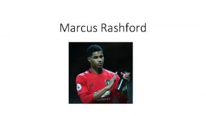 Marcus Rashford 1 Where was Marcus born R