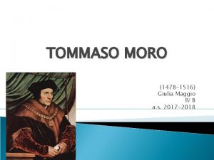 TOMMASO MORO 1478 1516 Giulia Maggio IV B
