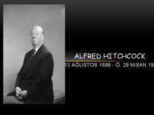 ALFRED HITCHCOCK D 13 AUSTOS 1899 29 NISAN