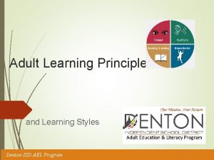 Adult Learning Principles and Learning Styles Denton ISD