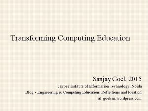Transforming Computing Education Sanjay Goel 2015 Jaypee Institute