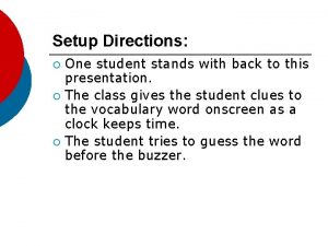 Setup Directions One student stands with back to