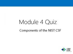 Module 4 Quiz Components of the NIST CSF