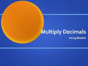 Multiply Decimals Using Models Multiply Decimals The Area